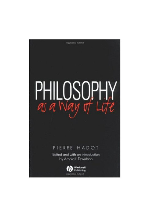 Philosophy as a Way of Life: Spiritual Exercises from Socrates to Foucault