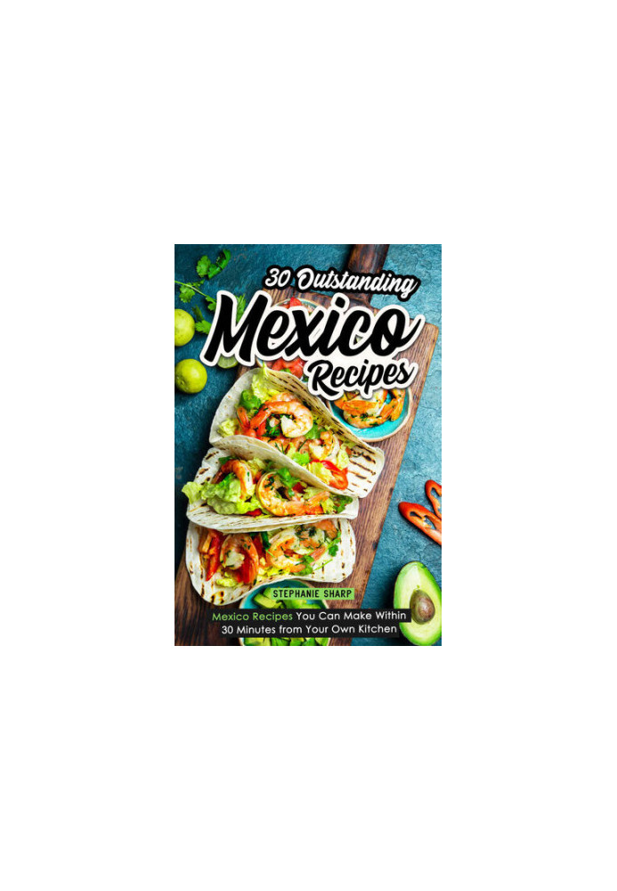 30 Outstanding Mexico Recipes