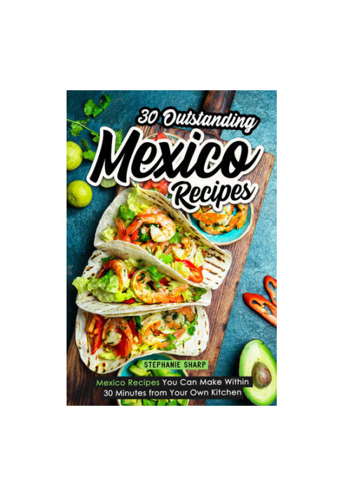 30 Outstanding Mexico Recipes