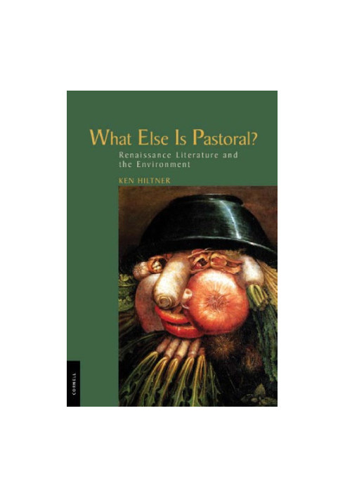 What else is pastoral? : Renaissance literature and the environment