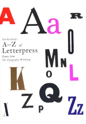 Alan Kitching's A-Z of Letterpress: Founts from The Typography Workshop