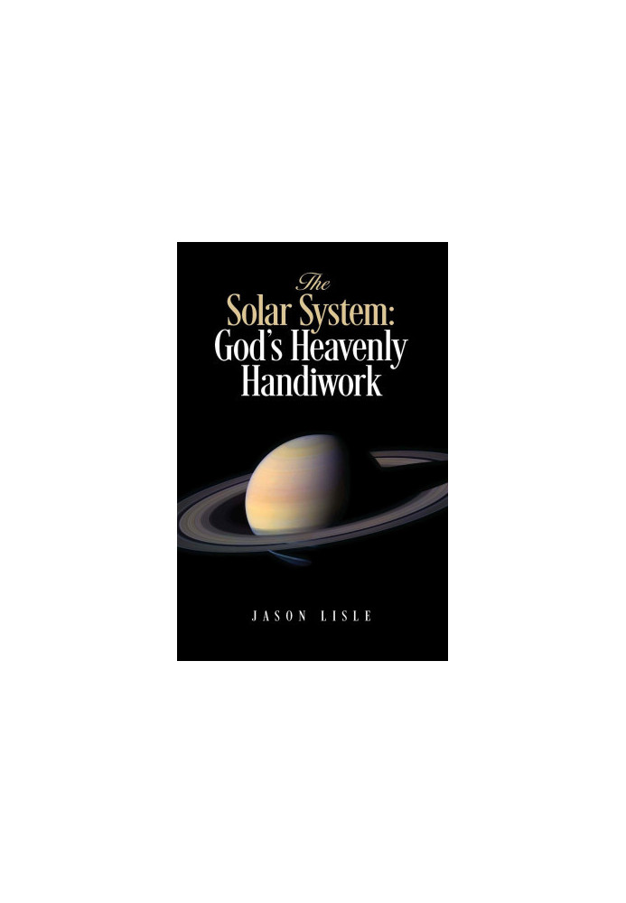 The Solar System: God's Heavenly Handiwork