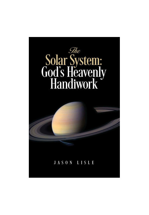 The Solar System: God's Heavenly Handiwork