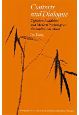 Contexts and dialogue : Yogācāra Buddhism and modern psychology on the subliminal mind