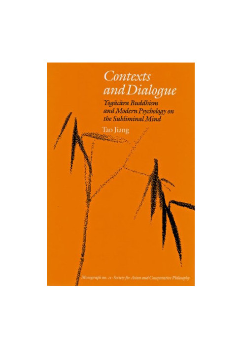 Contexts and dialogue : Yogācāra Buddhism and modern psychology on the subliminal mind