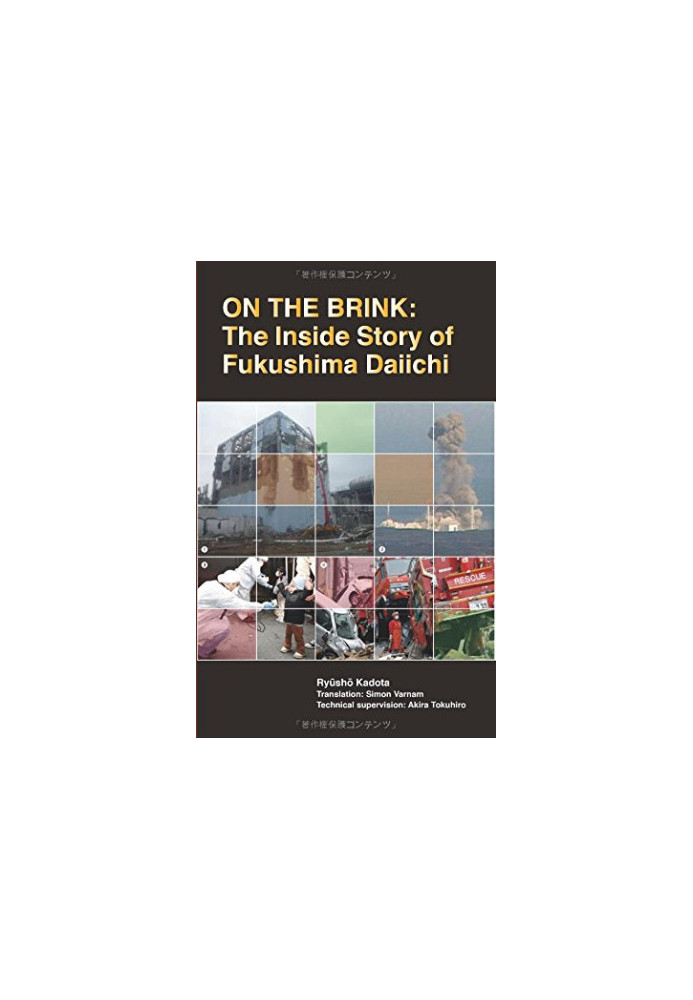 On the brink : the inside story of Fukushima Daiichi