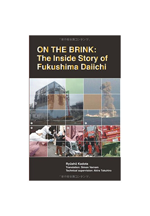On the brink : the inside story of Fukushima Daiichi