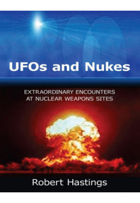 UFOs & Nukes: Extraordinary Encounters at Nuclear Weapons Sites