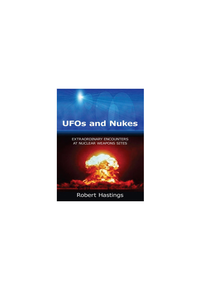 UFOs & Nukes: Extraordinary Encounters at Nuclear Weapons Sites