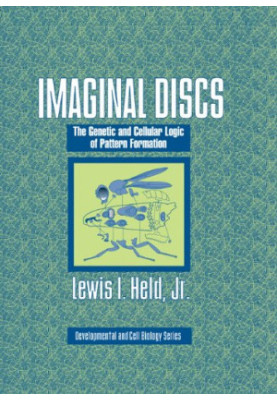 Imaginal Discs - The Genetic and Cellular Logic of Pattern Formation (Developmental and Cell Biology Series)