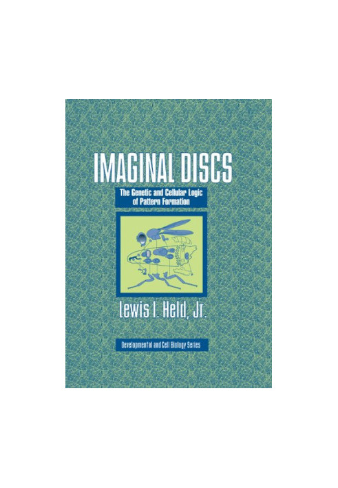 Imaginal Discs - The Genetic and Cellular Logic of Pattern Formation (Developmental and Cell Biology Series)