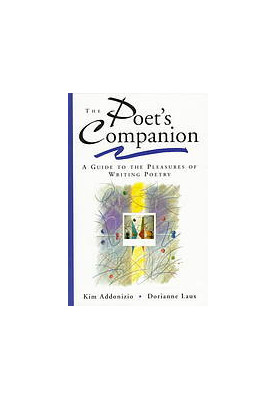 The Poet's companion : a guide to the pleasures of writing poetry