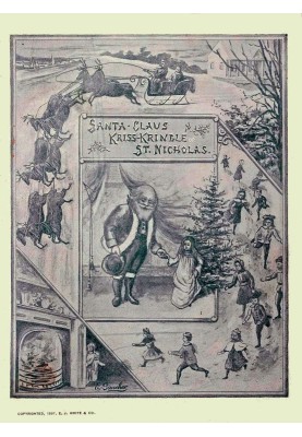 Santa Claus, Kriss Kringle, or St. Nicholas Fully Illustrated.