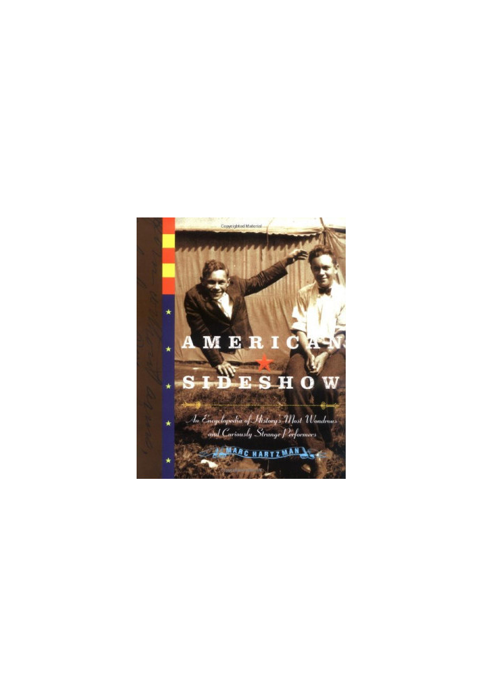 American sideshow: an encyclopedia of history's most wondrous and curiously strange performers