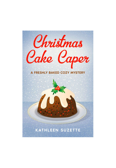 23 Christmas Cake Caper: A Freshly Baked Cozy Mystery