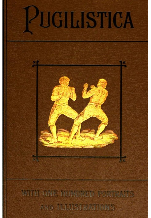 Pugilistica: Історія британського боксу, том 3 (з 3), що містить життя найвідоміших боксерів; Повні звіти про їхні битви з сучас