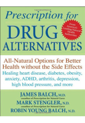 Prescription for Drug Alternatives: All-Natural Options for Better Health without the Side Effects