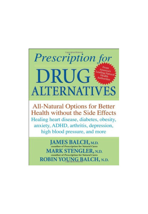 Prescription for Drug Alternatives: All-Natural Options for Better Health without the Side Effects
