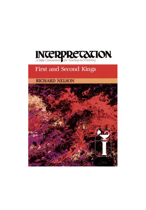 First and Second Kings (Interpretation: A Bible Commentary)