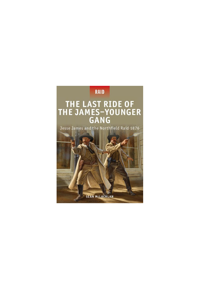 The Last Ride of the James–Younger Gang: Jesse James and the Northfield Raid 1876