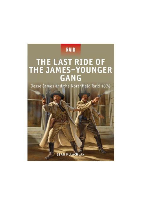 The Last Ride of the James–Younger Gang: Jesse James and the Northfield Raid 1876