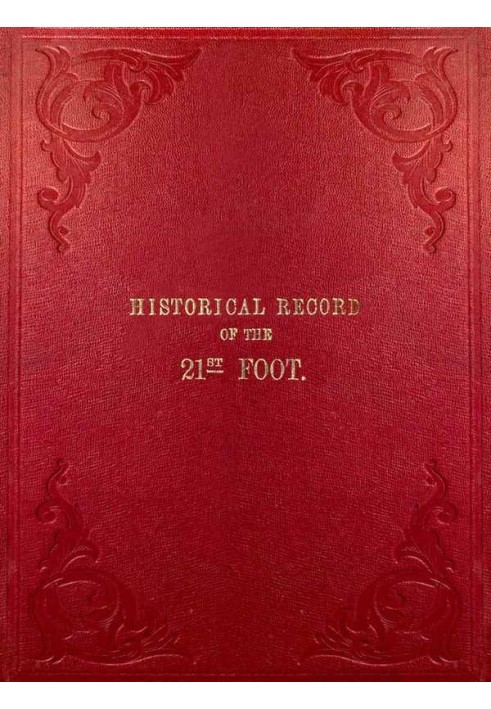 Исторические записи Двадцать первого полка, или Королевских северобританских стрелков, содержащие отчет о формировании полка в 1