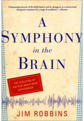 A Symphony in the Brain: The Evolution of the New Brain Wave Biofeedback
