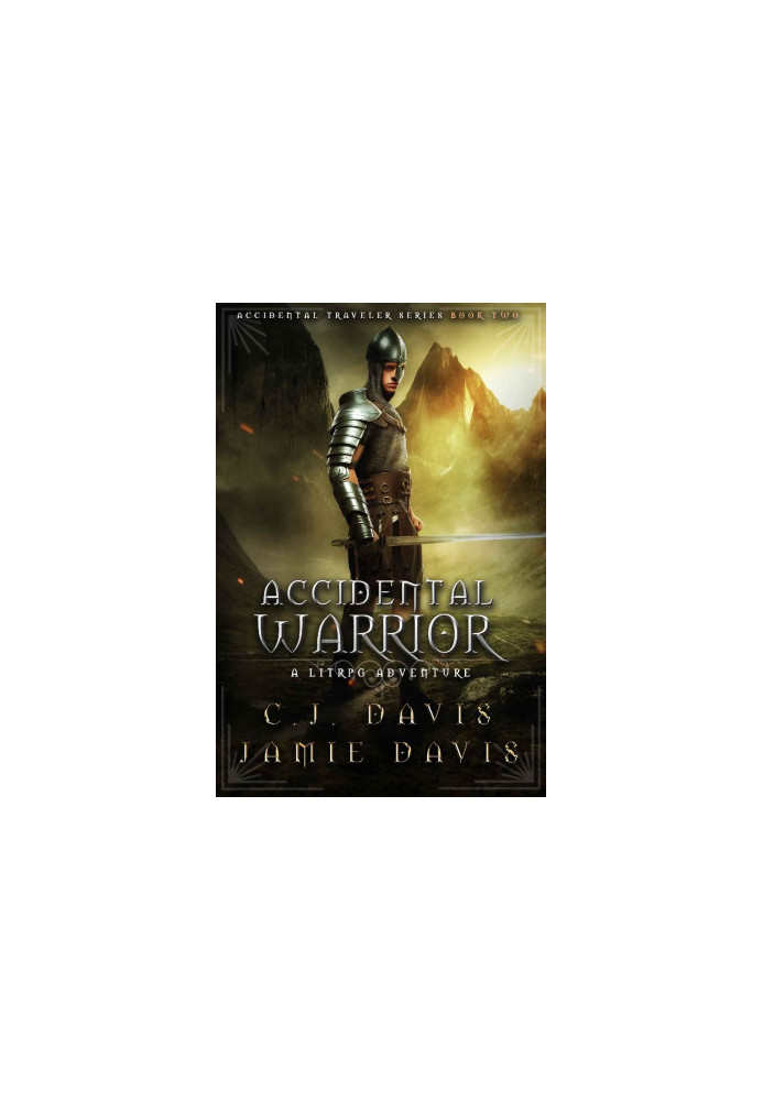 [Accidental Traveler 02] • Accidental Warrior · A LitRPG Accidental Traveler Adventure