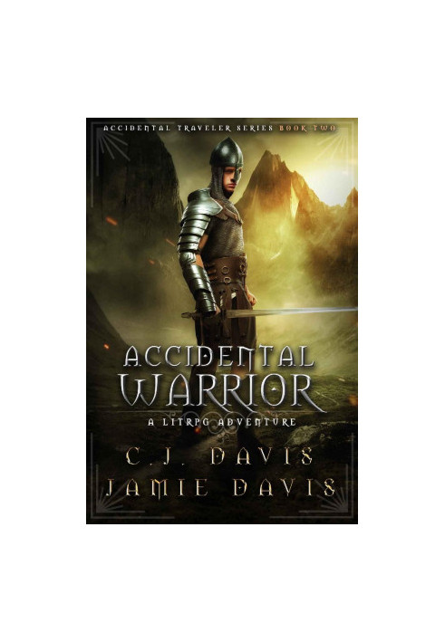 [Accidental Traveler 02] • Accidental Warrior · A LitRPG Accidental Traveler Adventure