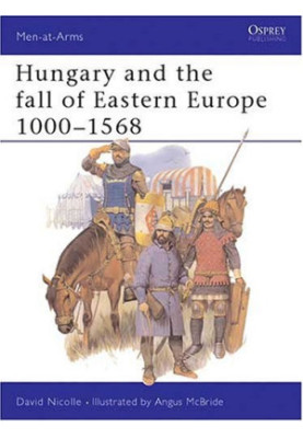 Hungary and the Fall of Eastern Europe 1000-1568
