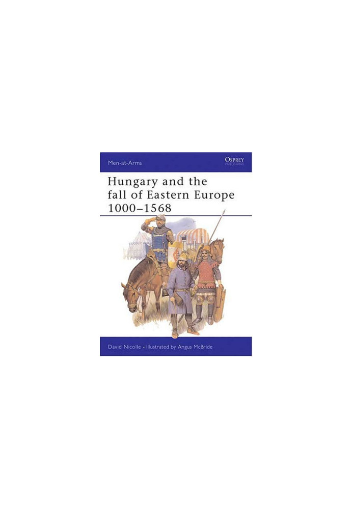 Hungary and the Fall of Eastern Europe 1000-1568