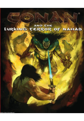 Conan and the Lurking Terror of Nahab (Conan RPG)
