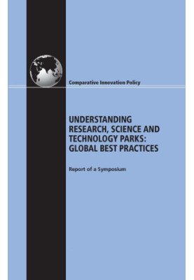 Understanding Research, Science and Technology Parks: Global Best Practices: Report of a Symposium