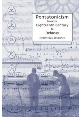 Pentatonicism from the Eighteenth Century to Debussy.