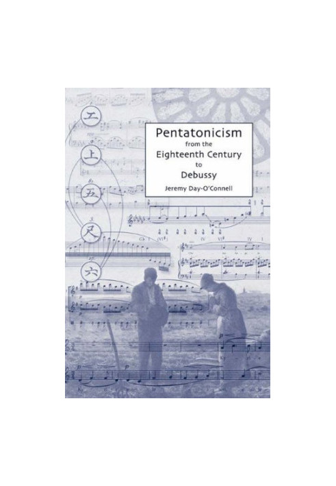 Pentatonicism from the Eighteenth Century to Debussy.