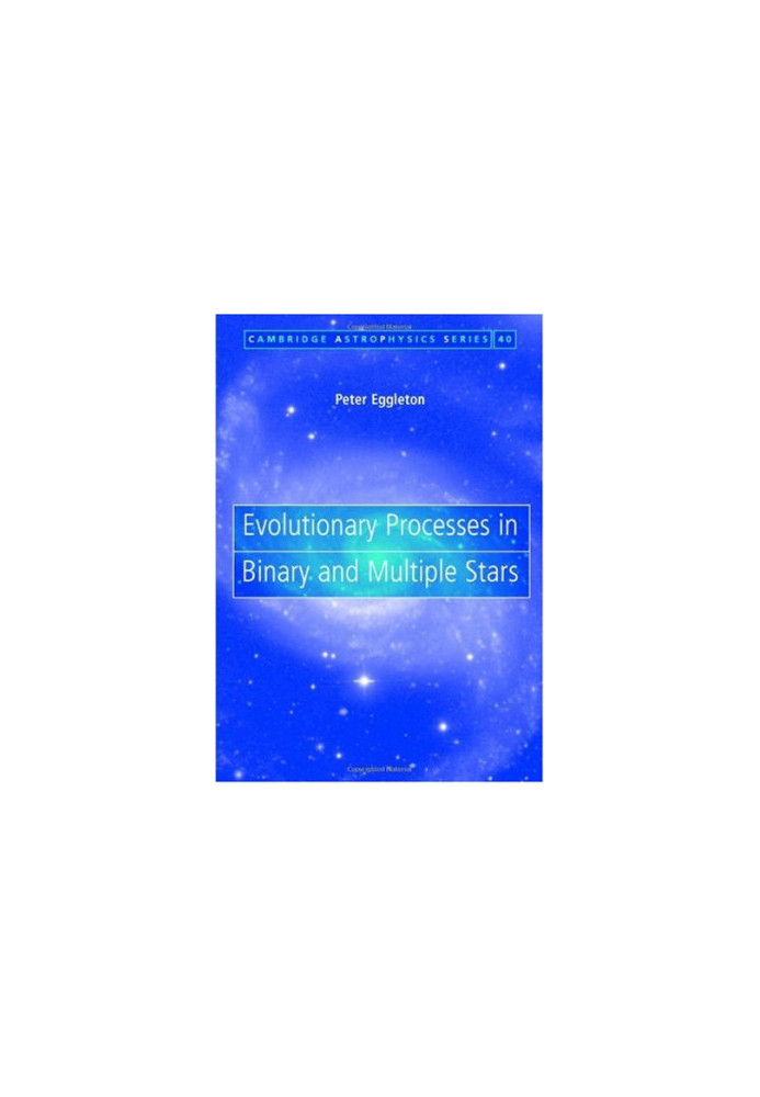 Evolutionary Processes in Binary and Multiple Stars (Cambridge Astrophysics)