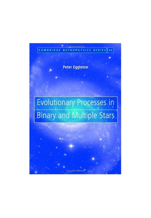 Evolutionary Processes in Binary and Multiple Stars (Cambridge Astrophysics)