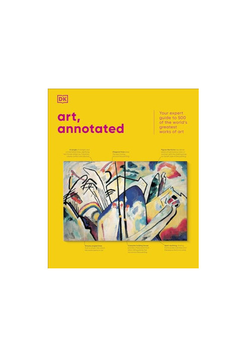 Art, Annotated - Your Expert Guide to 500 of the World' Greatest Works of Art