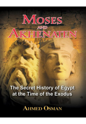 Moses and Akhenaten: The Secret History of Egypt at the Time of the Exodus