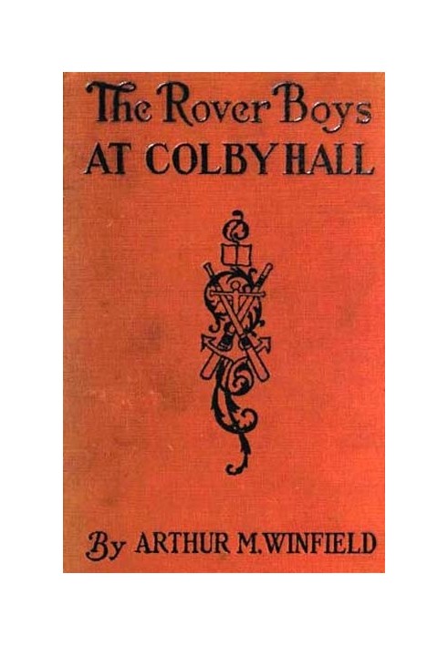 The Rover Boys at Colby Hall; or, The Struggles of the Young Cadets