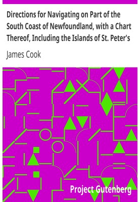 Directions for Navigating on Part of the South Coast of Newfoundland, with a Chart Thereof, Including the Islands of St. Peter's