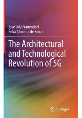 The Architectural and Technological Revolution of 5G