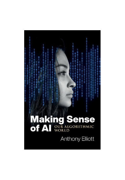 Making Sense of Ai: Our Algorithmic World