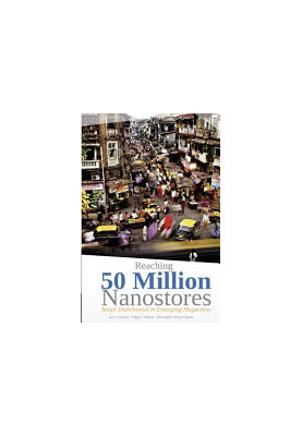 Reaching 50 Million Nanostores: Retail Distribution in Emerging Megacities (black and white version)