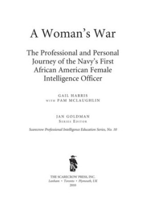 A Woman's War: The Professional and Personal Journey of the Navy's First African American Female Intelligence Officer