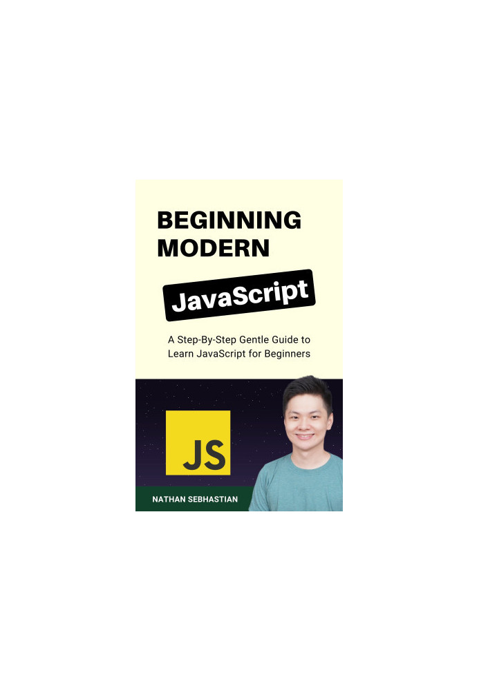 Beginning Modern JavaScript: A Step-By-Step Gentle Guide to Learn JavaScript for Beginners (Code With Nathan)