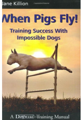 When pigs fly!: training success with impossible dogs