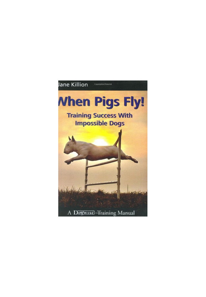 When pigs fly!: training success with impossible dogs