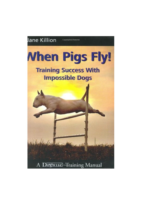 When pigs fly!: training success with impossible dogs