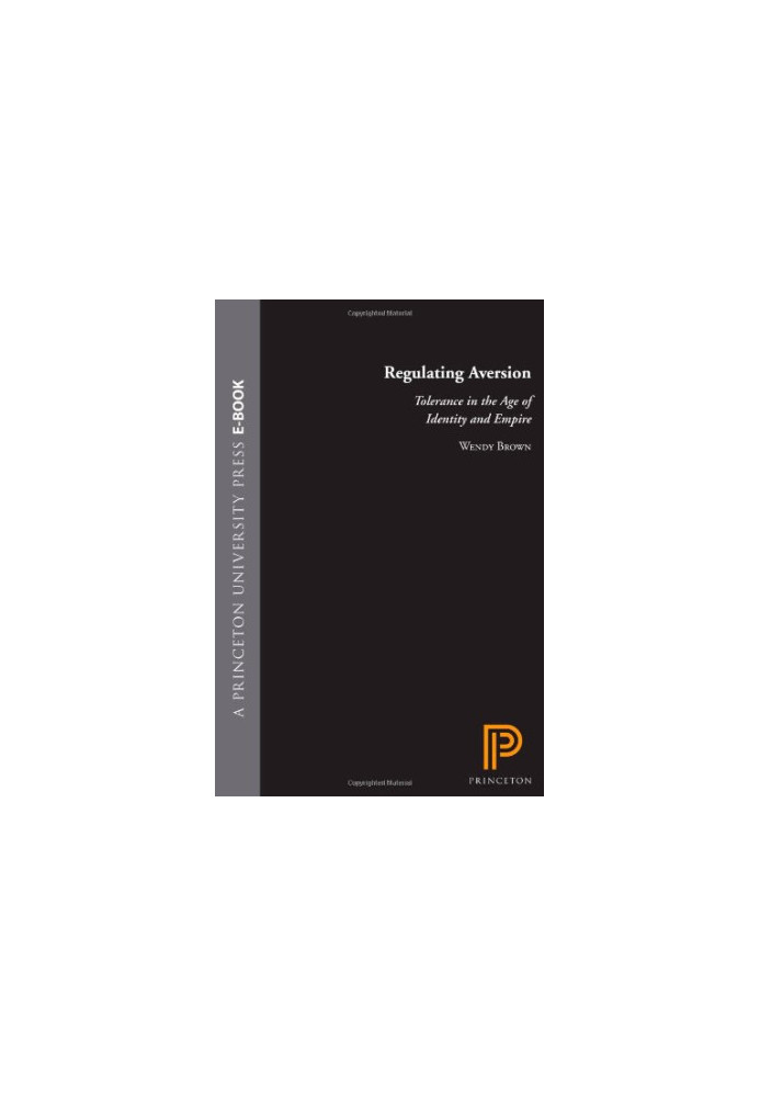 Regulating Aversion: Tolerance in the Age of Identity and Empire